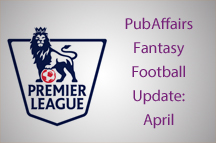 PubAffairs Fantasy Football League 2014/15: April Round-up